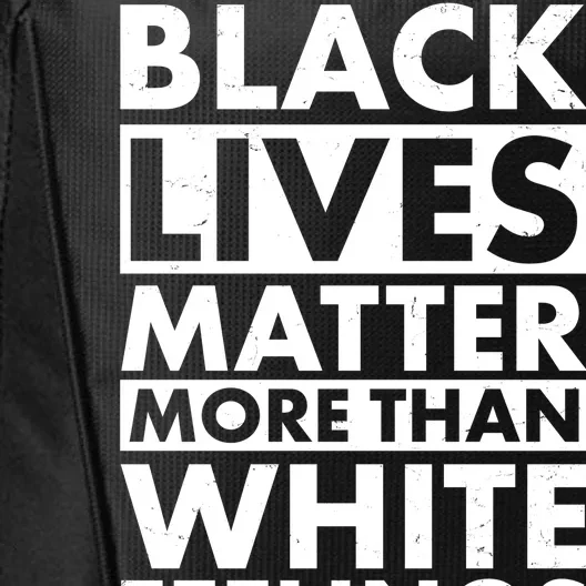 Black Lives Matter More Than White Feelings City Backpack