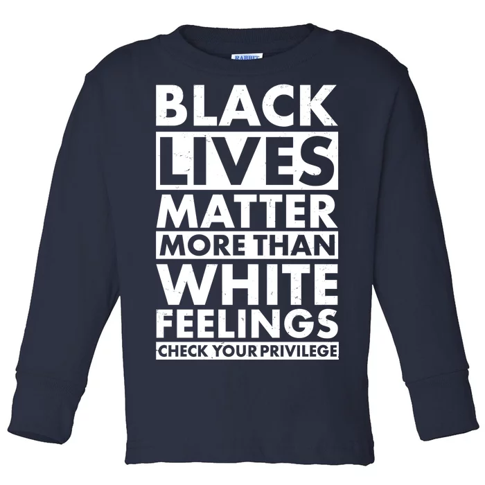 Black Lives Matter More Than White Feelings Toddler Long Sleeve Shirt