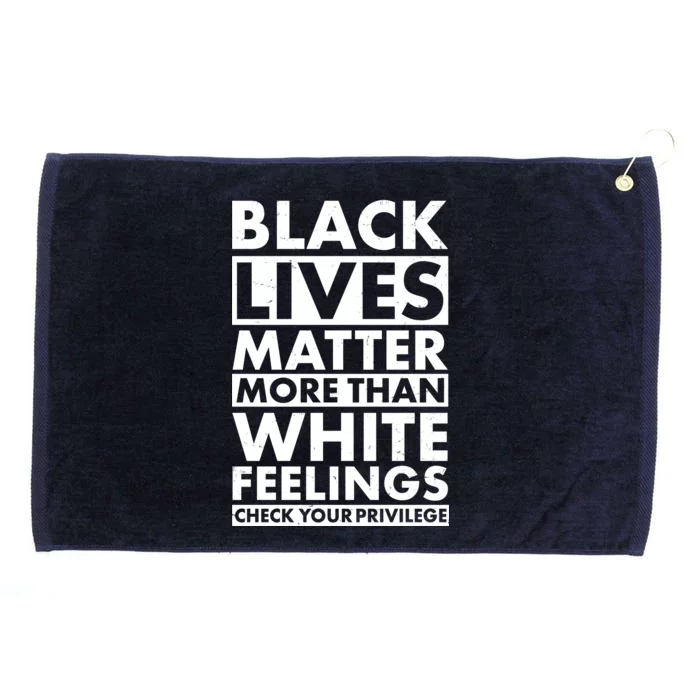 Black Lives Matter More Than White Feelings Grommeted Golf Towel