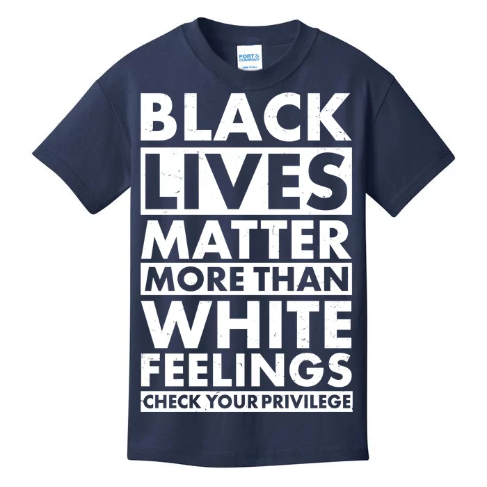 Black Lives Matter More Than White Feelings Kids T-Shirt