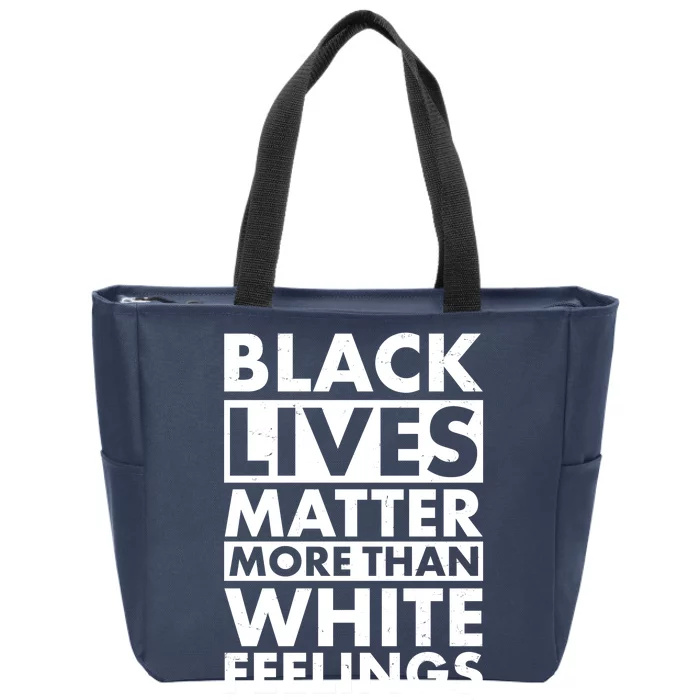 Black Lives Matter More Than White Feelings Zip Tote Bag