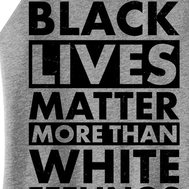 Black Lives Matter More Than White Feelings Women’s Perfect Tri Rocker Tank