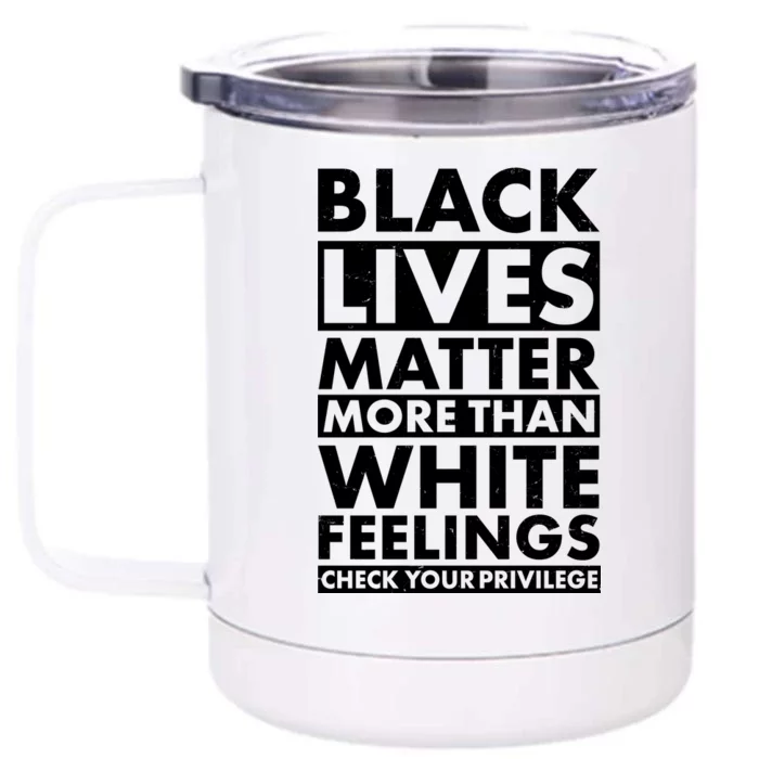 Black Lives Matter More Than White Feelings Front & Back 12oz Stainless Steel Tumbler Cup