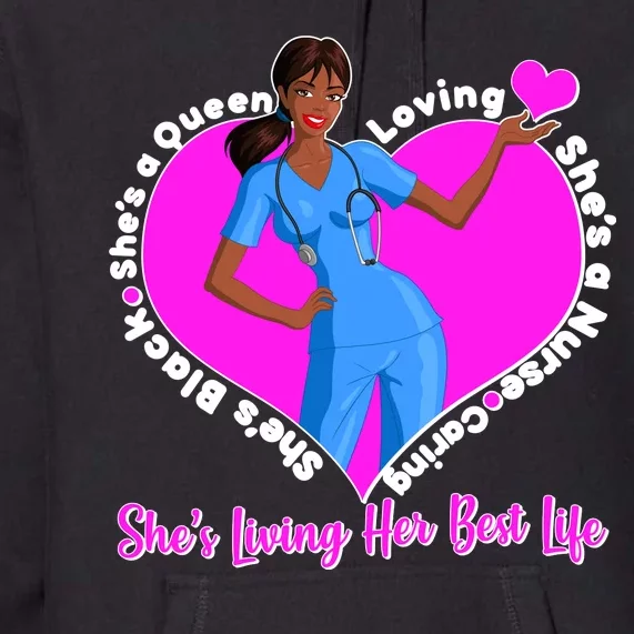 Black Nurse Living Her Best Life Premium Hoodie