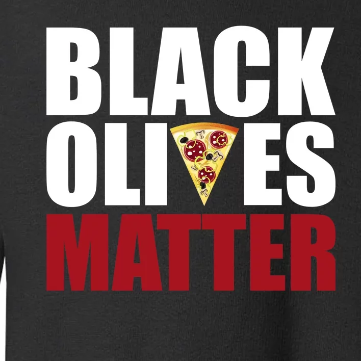 Black Olives Matter Toddler Sweatshirt