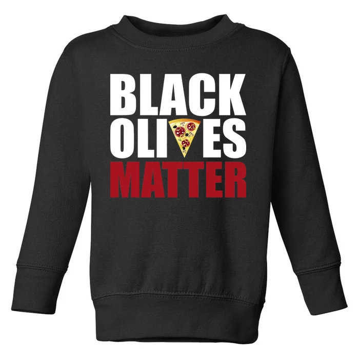 Black Olives Matter Toddler Sweatshirt