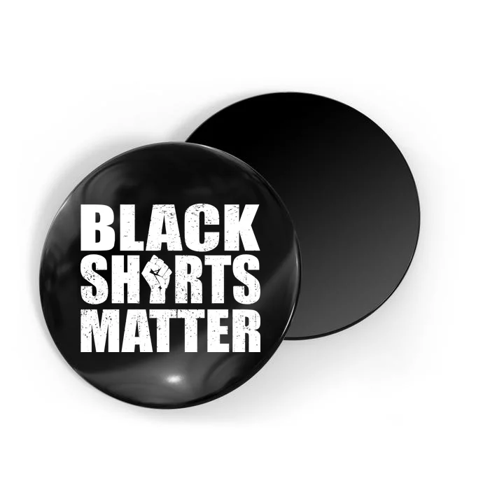 Black Shirts Matter Magnet