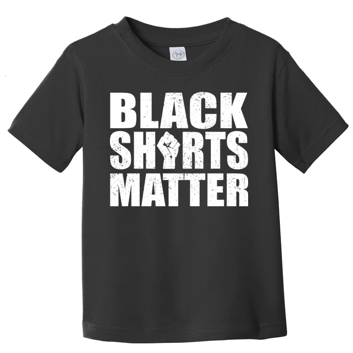 Black Shirts Matter Toddler T-Shirt