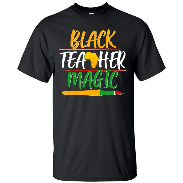 Black Teacher Magic Proud African American Tall T-Shirt