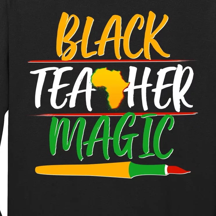 Black Teacher Magic Proud African American Tall Long Sleeve T-Shirt