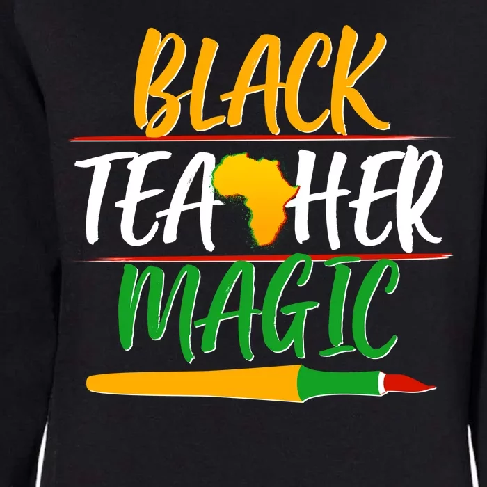 Black Teacher Magic Proud African American Womens California Wash Sweatshirt