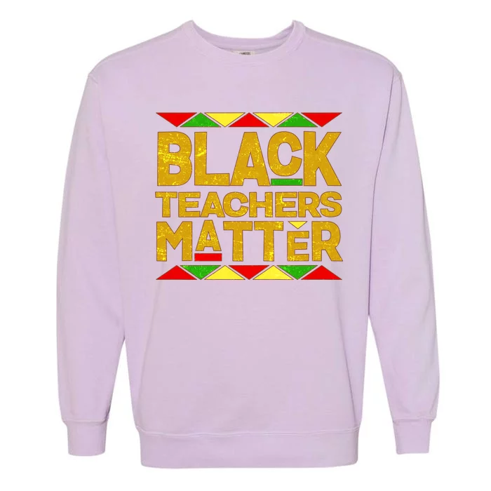 Black Teachers Matter Garment-Dyed Sweatshirt