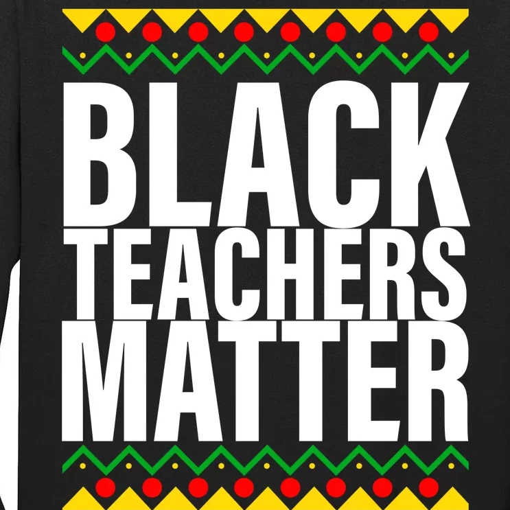 Black Teachers Matter African Pride Tall Long Sleeve T-Shirt