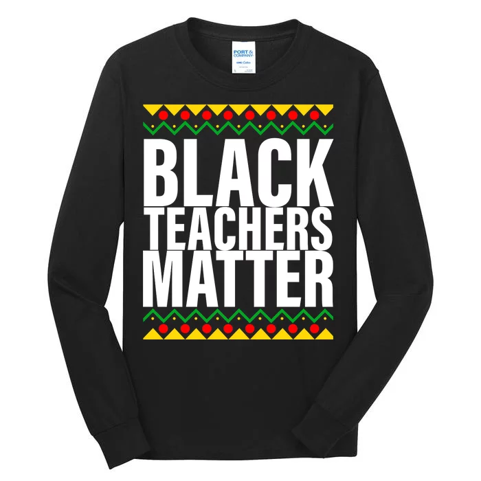 Black Teachers Matter African Pride Tall Long Sleeve T-Shirt