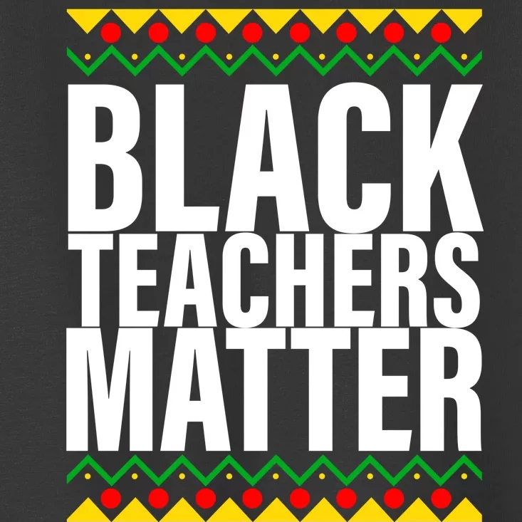 Black Teachers Matter African Pride Toddler T-Shirt