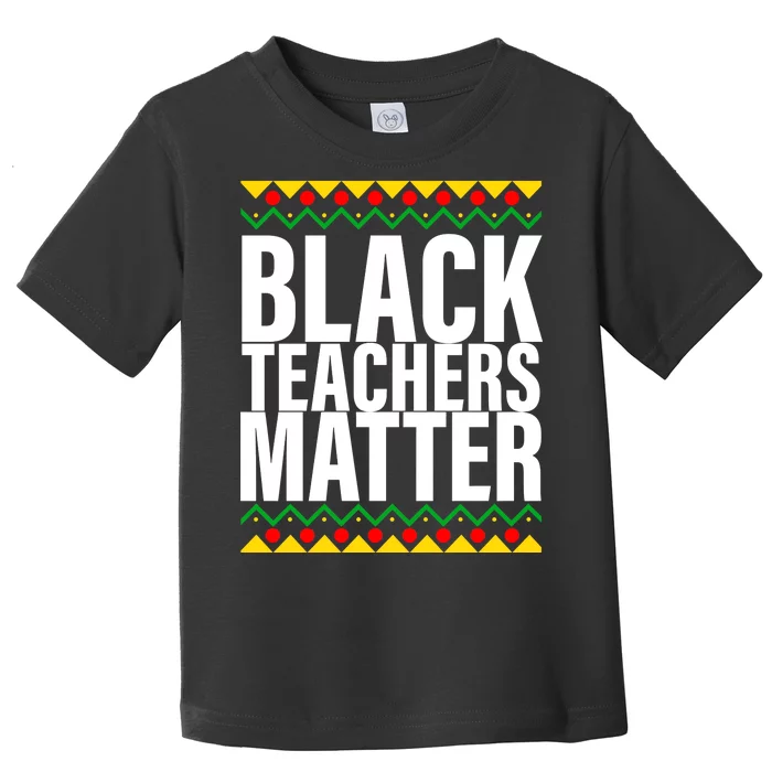 Black Teachers Matter African Pride Toddler T-Shirt