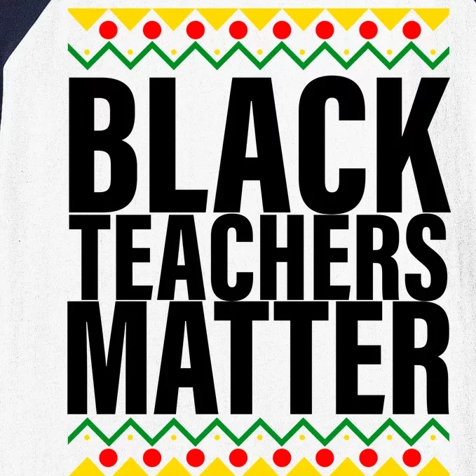 Black Teachers Matter African Pride Baseball Sleeve Shirt