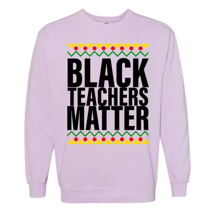 Black Teachers Matter African Pride Garment-Dyed Sweatshirt