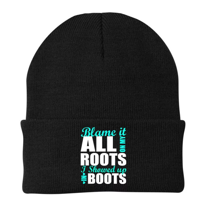 Blame It All On My Roots I Showed Up In Boots Knit Cap Winter Beanie