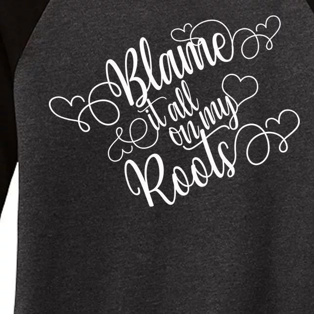 Blame It On My Roots Women's Tri-Blend 3/4-Sleeve Raglan Shirt