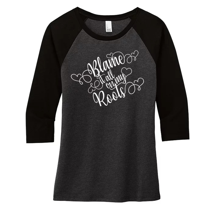 Blame It On My Roots Women's Tri-Blend 3/4-Sleeve Raglan Shirt