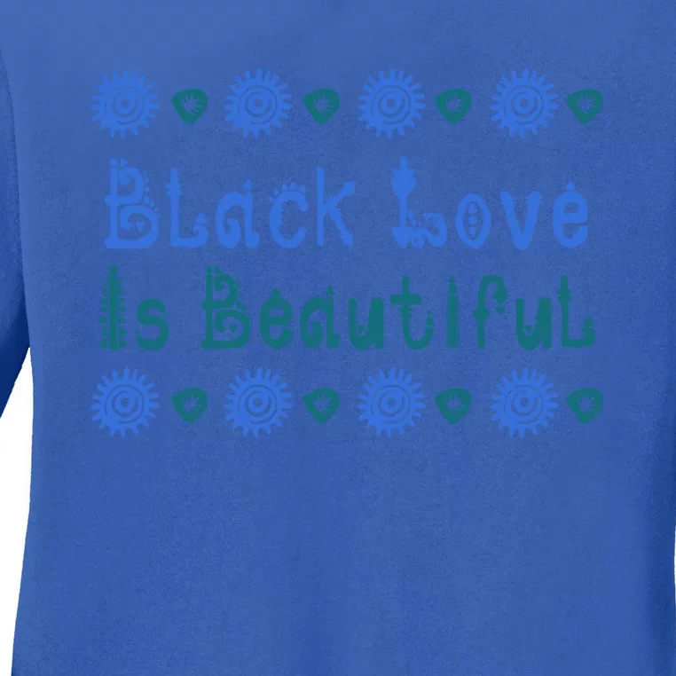 Black Love Black Excellence Is Beautiful Melanin Gift Ladies Long Sleeve Shirt