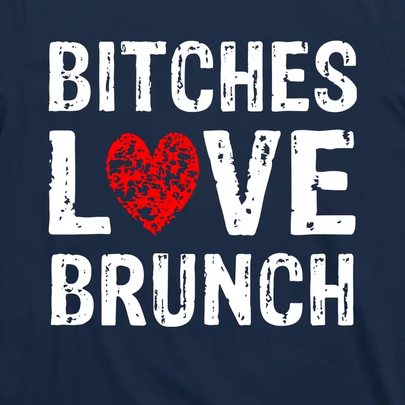 Bitches Love Brunch T-Shirt