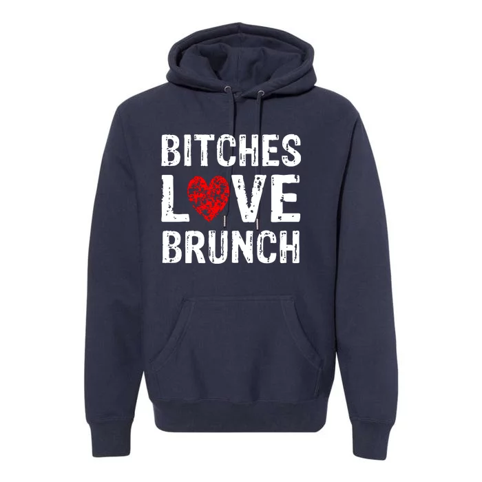 Bitches Love Brunch Premium Hoodie