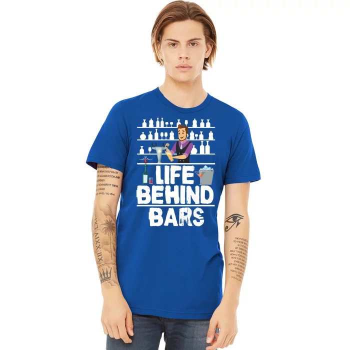 Bartender Life Behind Bars Meaningful Gift Premium T-Shirt