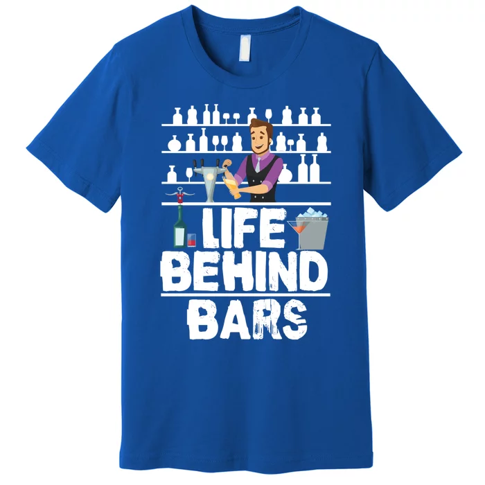 Bartender Life Behind Bars Meaningful Gift Premium T-Shirt