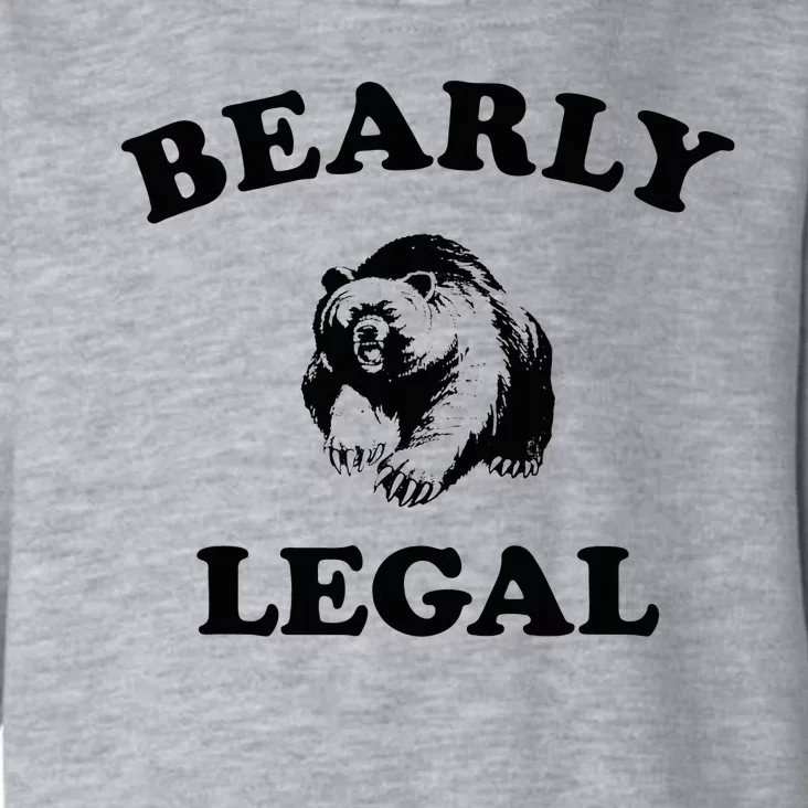 Bearly Legal Barely Legal Funny Toddler Hoodie