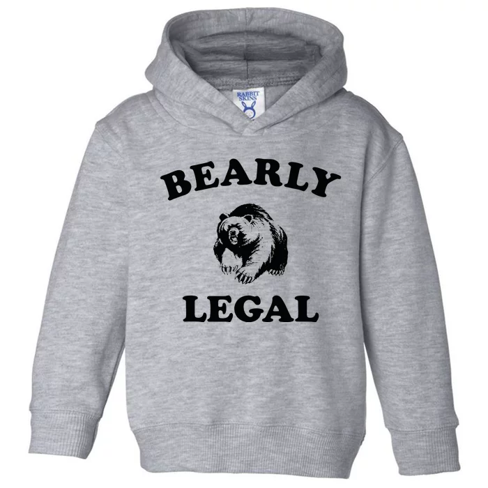 Bearly Legal Barely Legal Funny Toddler Hoodie