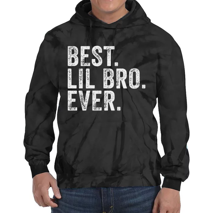 Best Lil Bro Ever Funny Little Brother Tie Dye Hoodie