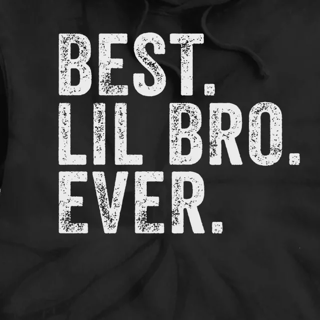 Best Lil Bro Ever Funny Little Brother Tie Dye Hoodie