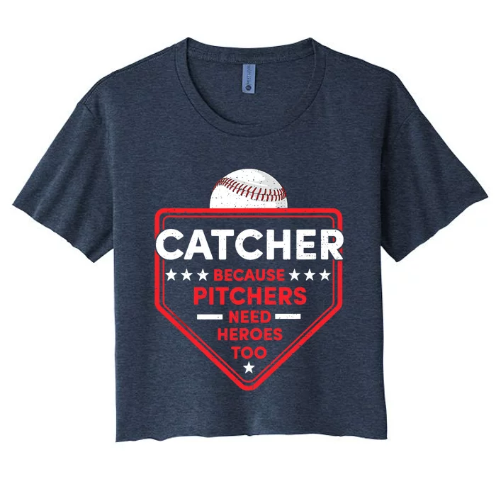 Baseball Lover Catcher Because Pitchers Need Heroes Too Women's Crop Top Tee