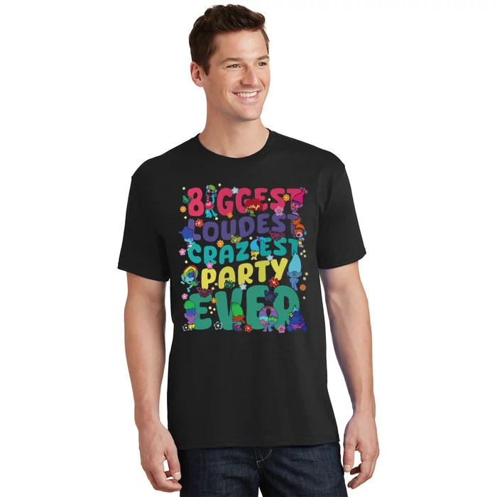 Biggest Loudest Craziest Party Ever Trolls T-Shirt