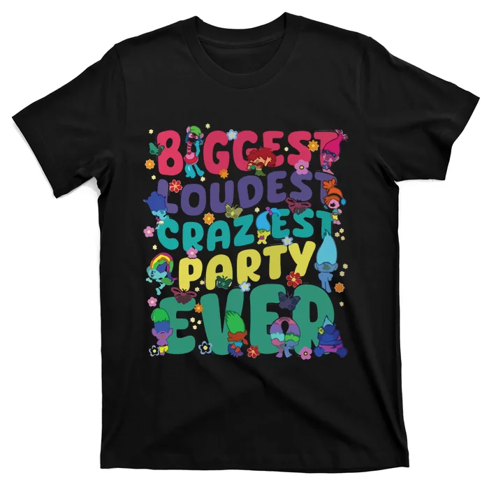 Biggest Loudest Craziest Party Ever Trolls T-Shirt