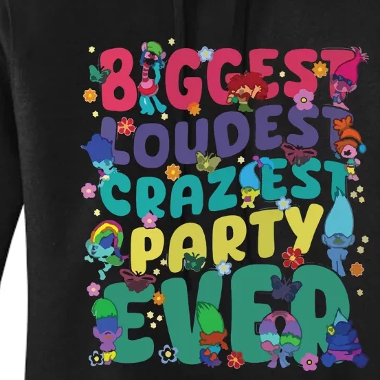 Biggest Loudest Craziest Party Ever Trolls Women's Pullover Hoodie