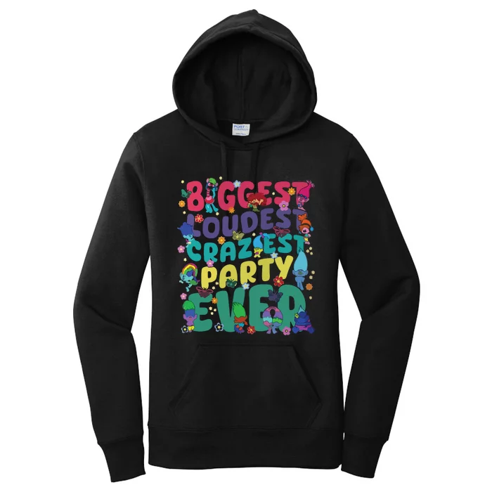 Biggest Loudest Craziest Party Ever Trolls Women's Pullover Hoodie