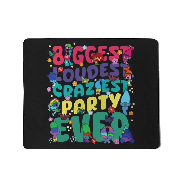 Biggest Loudest Craziest Party Ever Trolls Mousepad