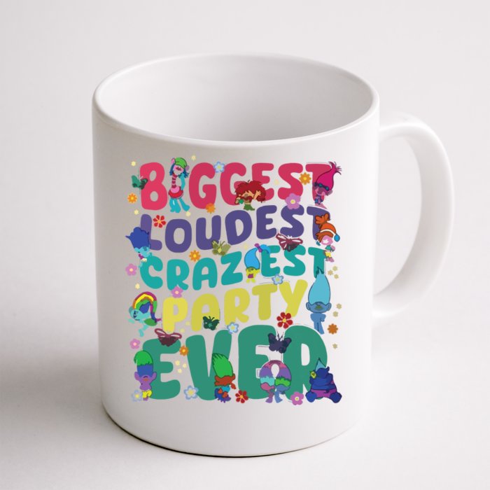 Biggest Loudest Craziest Party Ever Trolls Front & Back Coffee Mug