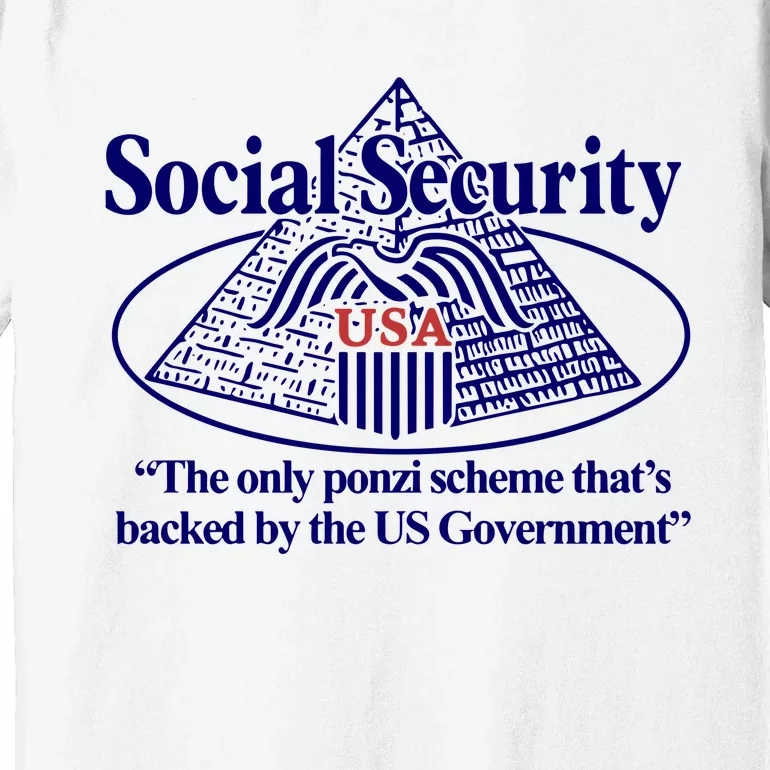 Barely Legal Clothing Social Security The Only Ponzi Scheme ThatS Backed By The Premium T-Shirt