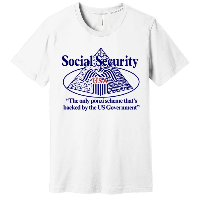 Barely Legal Clothing Social Security The Only Ponzi Scheme ThatS Backed By The Premium T-Shirt