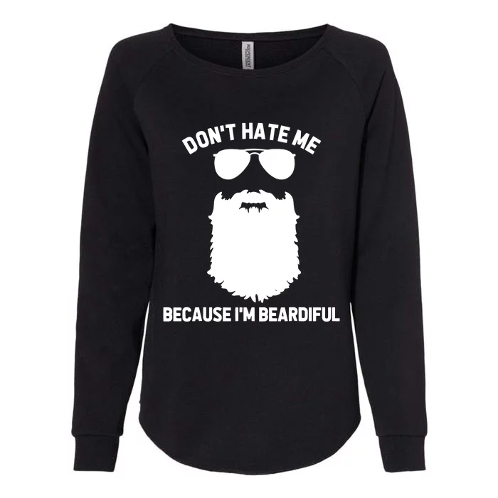 Beard Lover Dont Hate Me Because Im Beardiful Womens California Wash Sweatshirt