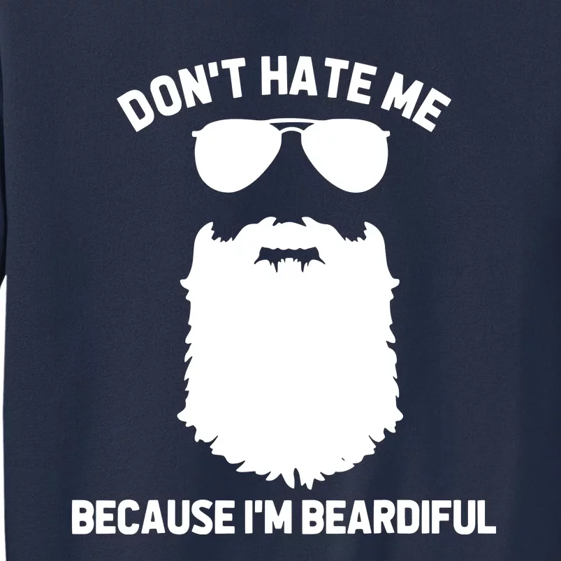 Beard Lover Dont Hate Me Because Im Beardiful Sweatshirt