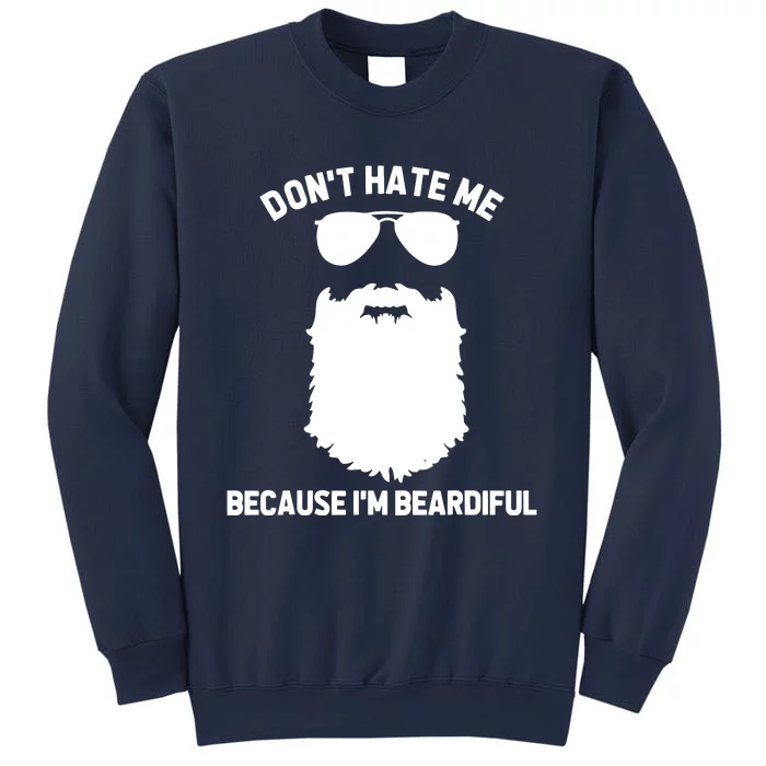 Beard Lover Dont Hate Me Because Im Beardiful Sweatshirt