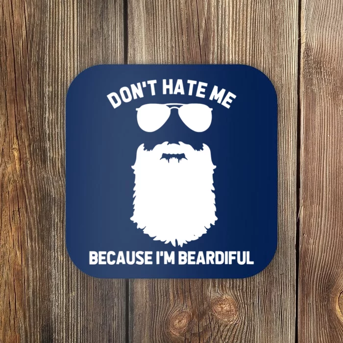 Beard Lover Dont Hate Me Because Im Beardiful Coaster