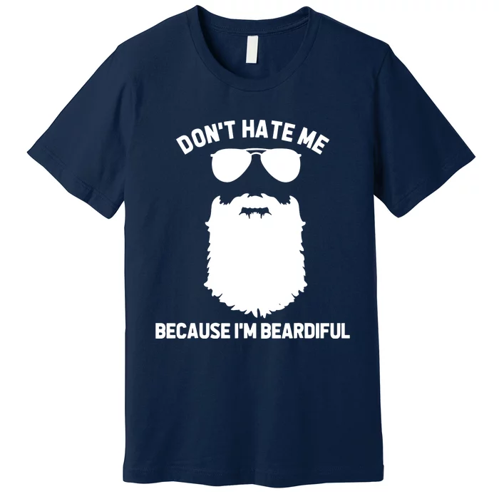 Beard Lover Dont Hate Me Because Im Beardiful Premium T-Shirt