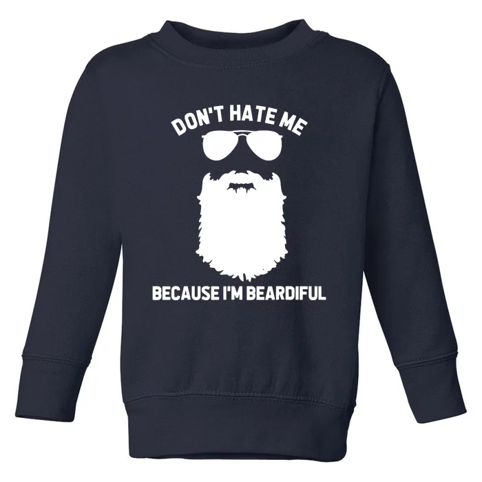 Beard Lover Dont Hate Me Because Im Beardiful Toddler Sweatshirt