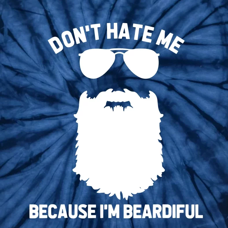 Beard Lover Dont Hate Me Because Im Beardiful Tie-Dye T-Shirt